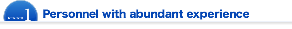 Personnel with abundant experience