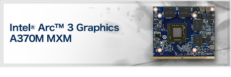 Intel® Arc™ 3 Graphics A370M MXM